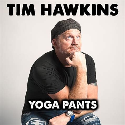 yoga pants by tim hawkins